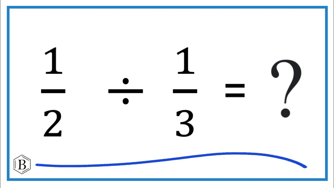 1 2 Divided By 1 3 one Half Divided By One third YouTube 1 2 Divided By 1 3 one Half Divided By One third YouTube