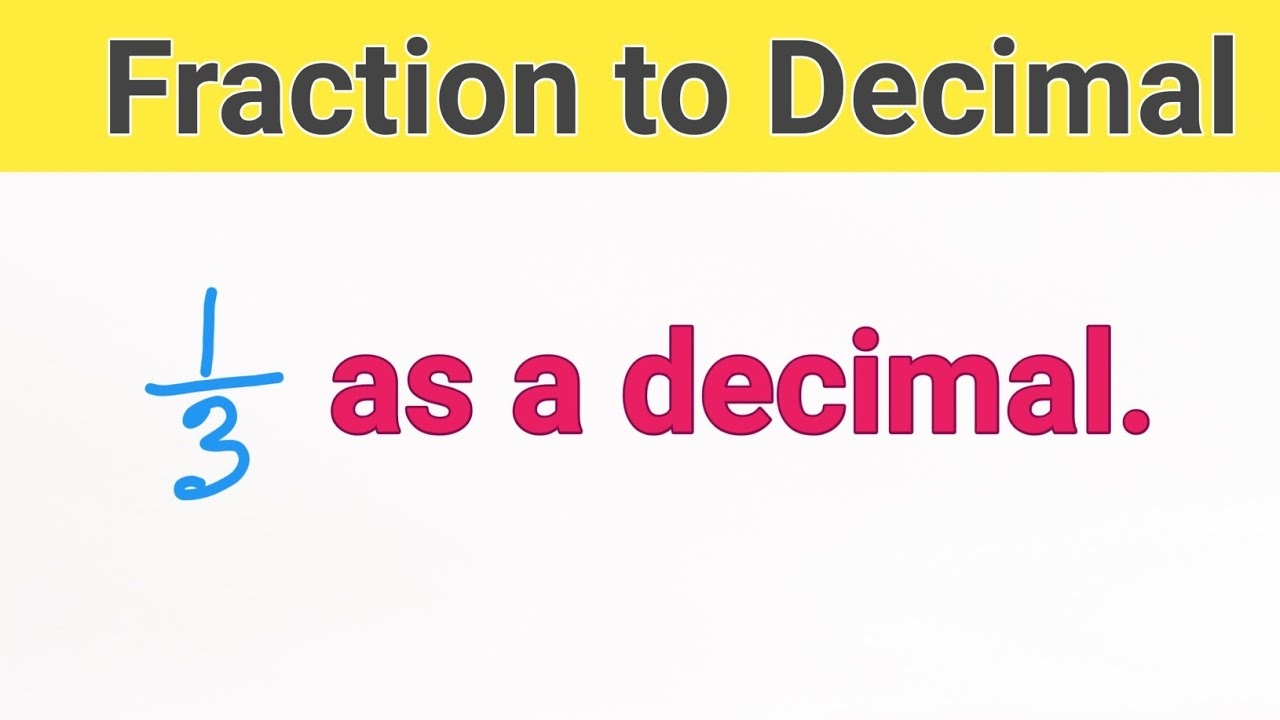 1 3 As A Decimal How To Calculate 1 3 As A Decimal What Is 1 3 As A Decimal 1 3 As A Decimal YouTube