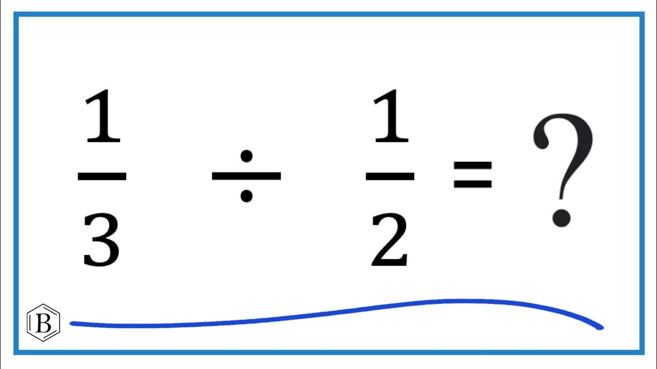 1/3 Divided By 1/2