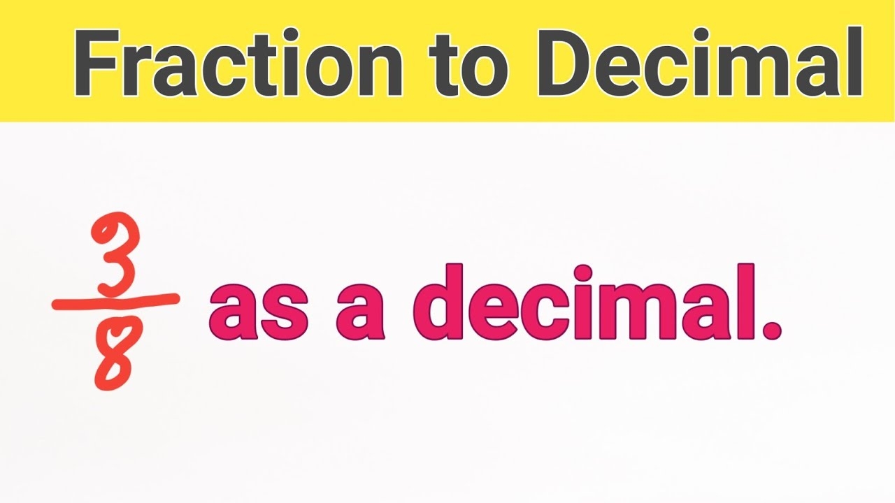 3 8 As A Decimal Number Write As A Decimal 3 8 YouTube