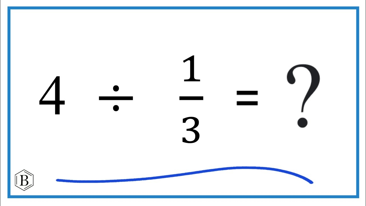 4 Divided By 1 3 four Divided By One Third YouTube 4 Divided By 1 3 four Divided By One Third YouTube