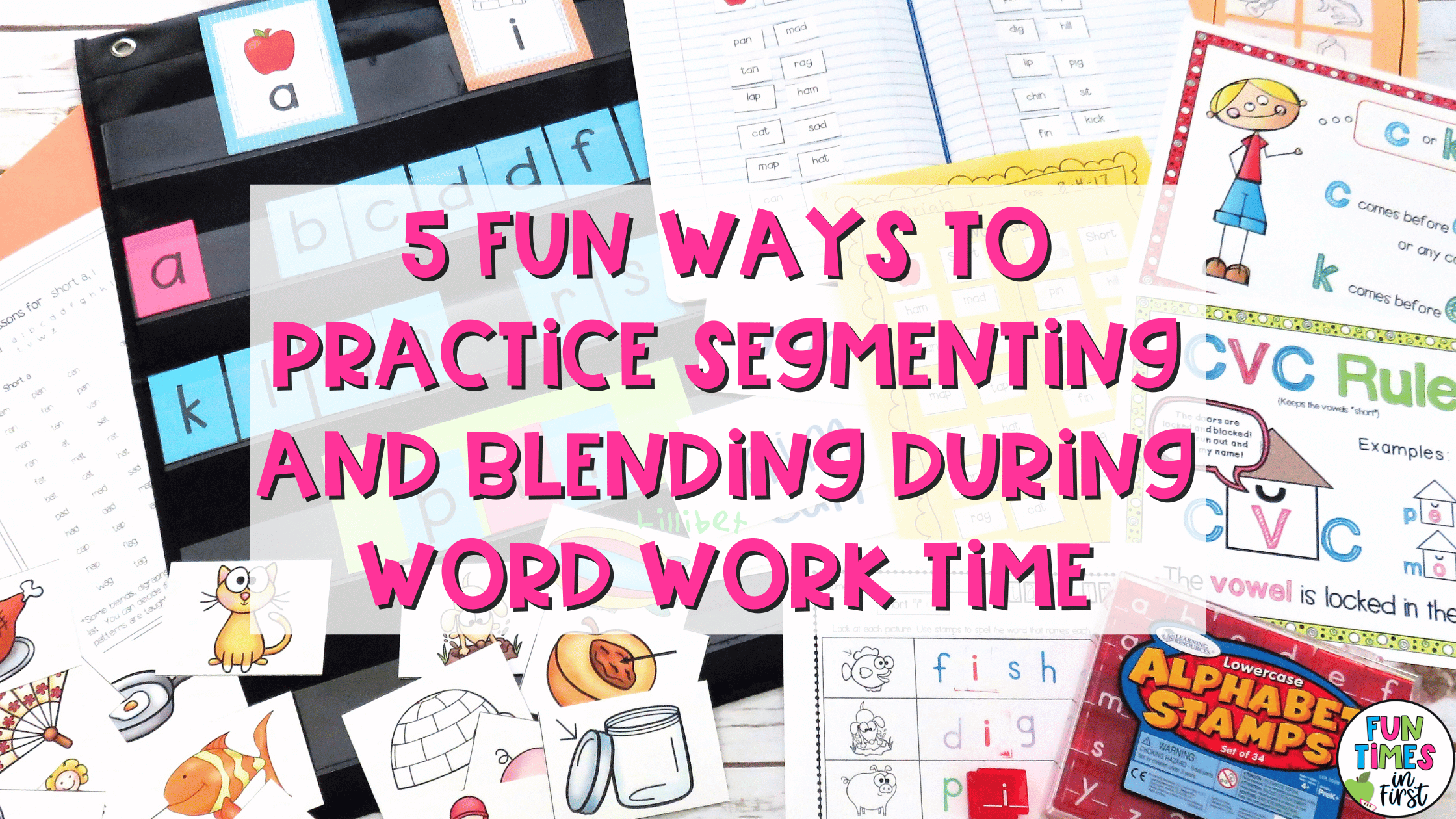 5 Fun Segmenting And Blending Activities For Primary Students Fun Times In First 5 Fun Segmenting And Blending Activities For Primary Students Fun Times In First