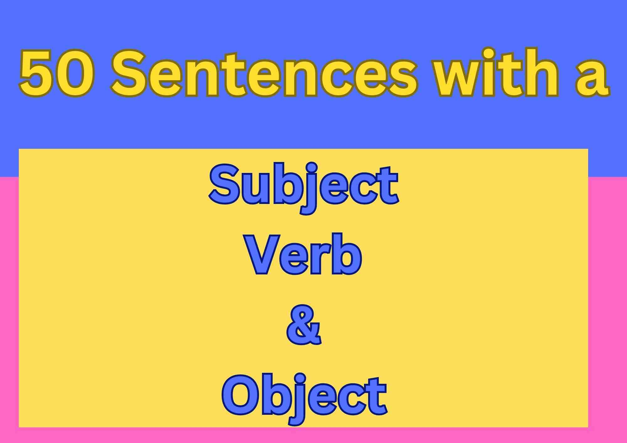 50 Sentences With Subject Verb And Object Better English