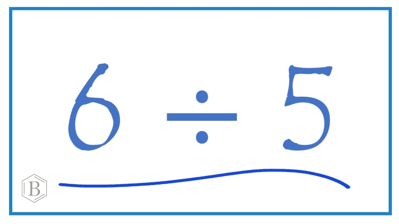 6 Divided By 5 6 5 YouTube 6 Divided By 5 6 5 YouTube
