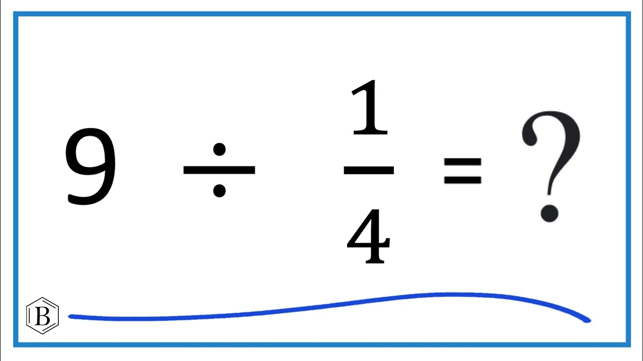 9 Divided By 1/4