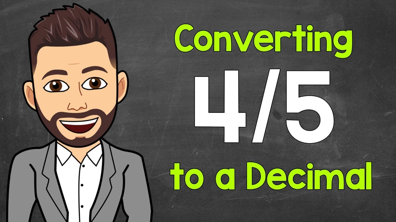 Convert 4 5 To A Decimal Fractions To Decimals Math With Mr J YouTube