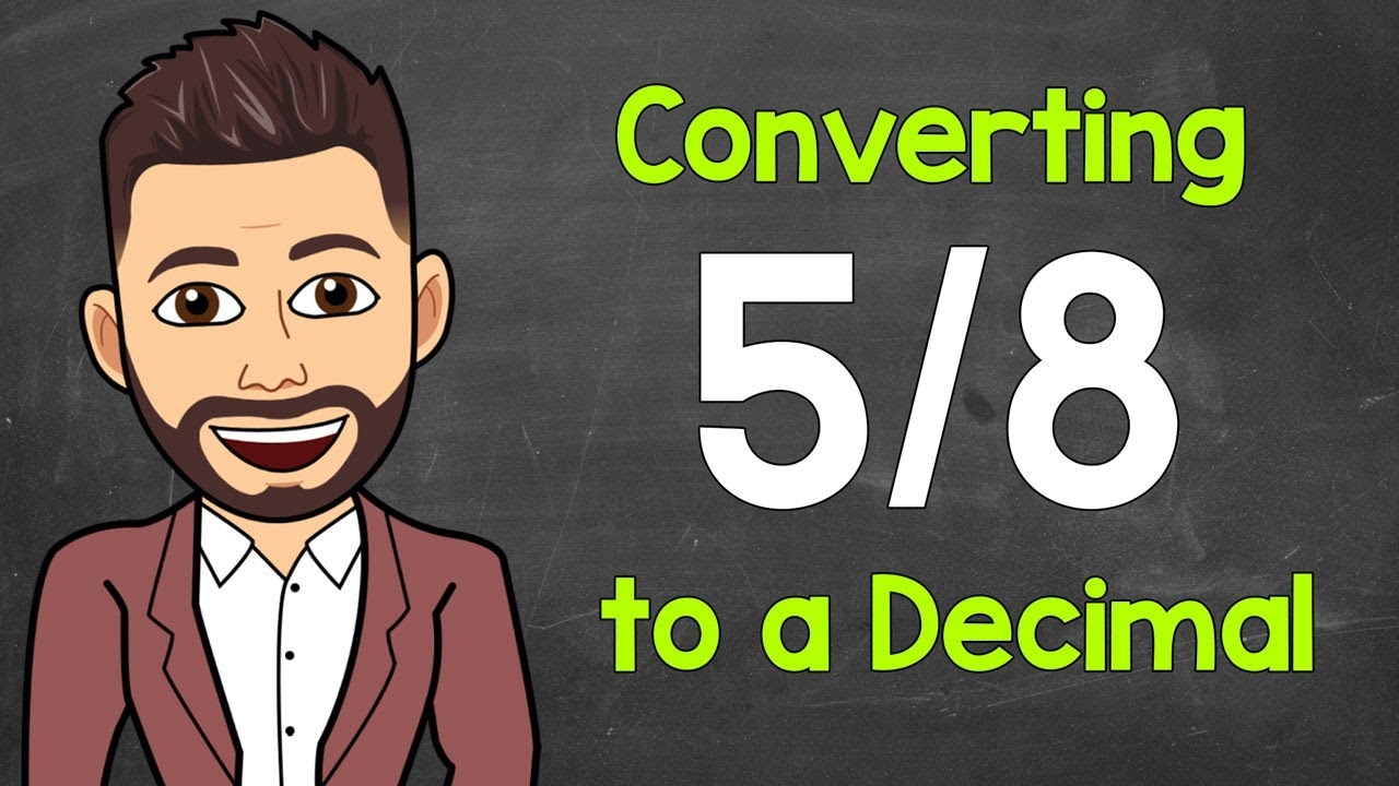 Convert 5 8 To A Decimal Fractions To Decimals Math With Mr J YouTube
