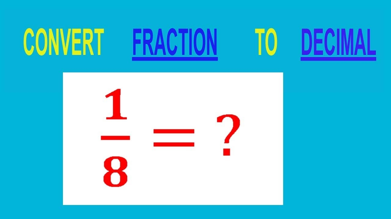 1 8 Converted To Decimal