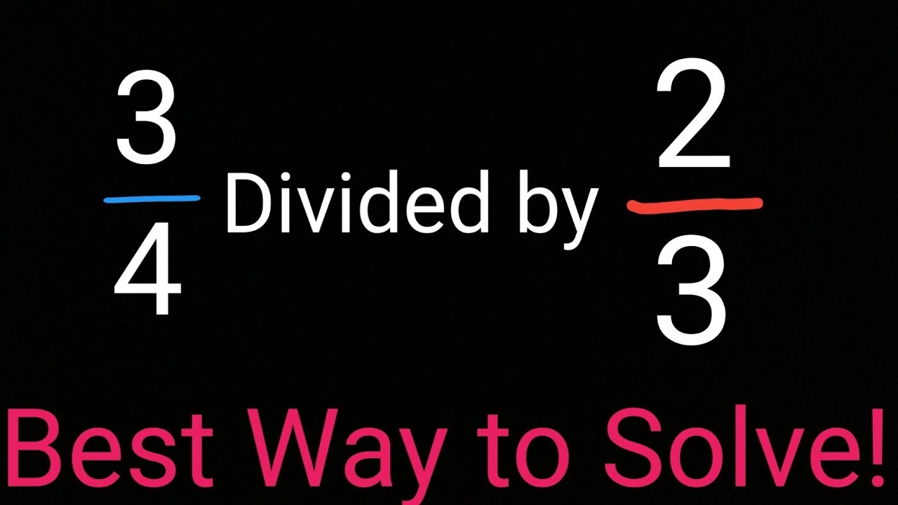 3/4 Divided By 2/3
