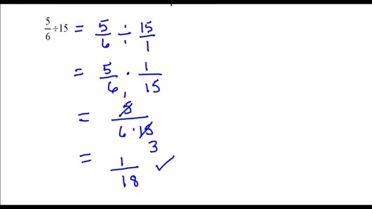 Dividing Fractions 5 6 Divided By 15 Youtube YouTube
