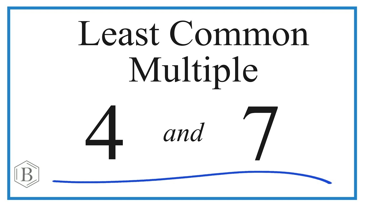 Find The Least Common Multiple LCM For 4 And 7 YouTube Find The Least Common Multiple LCM For 4 And 7 YouTube