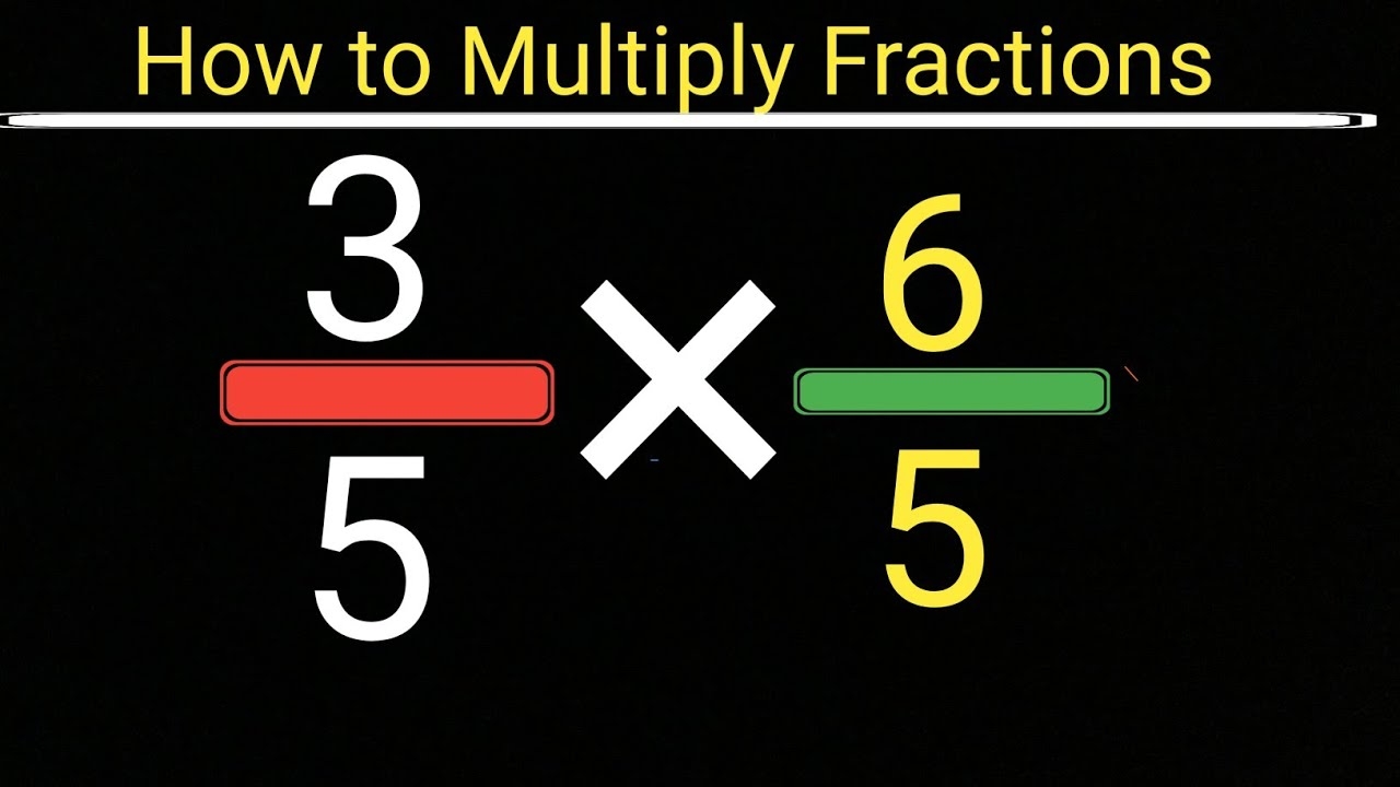 Fraction Multiplication 3 5 6 5 As A Fraction How To Multiply Fractions Multiplying Fractions YouTube Fraction Multiplication 3 5 6 5 As A Fraction How To Multiply Fractions Multiplying Fractions YouTube