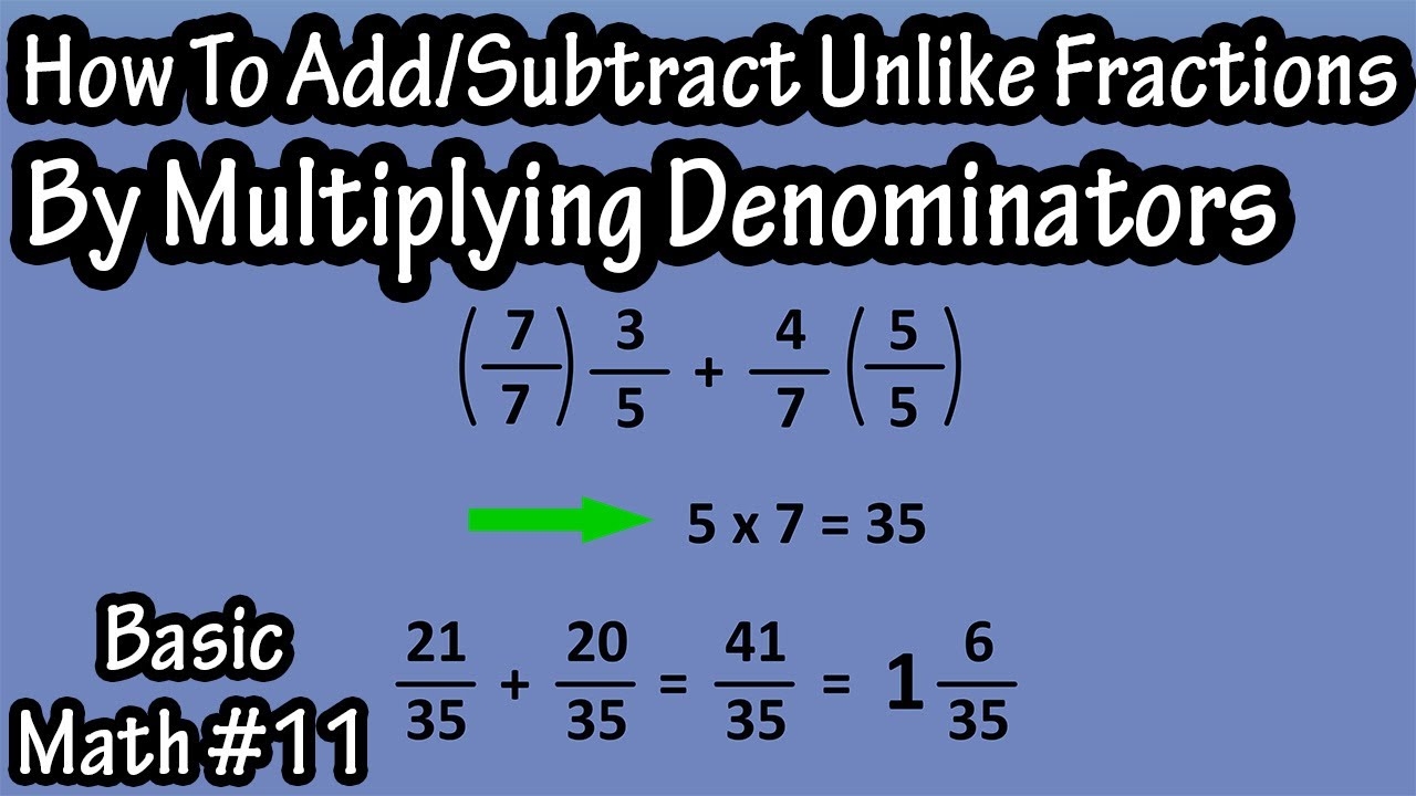How To Add And Subtract Unlike Fractions By Multiplying The Denominators Find Common Denominators YouTube How To Add And Subtract Unlike Fractions By Multiplying The Denominators Find Common Denominators YouTube