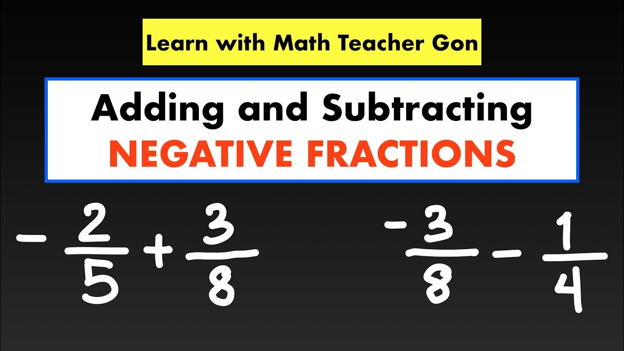 How To Add Or Subtract Negative Fractions NEGATIVE FRACTIONS Learn How With Math Teacher Gon YouTube How To Add Or Subtract Negative Fractions NEGATIVE FRACTIONS Learn How With Math Teacher Gon YouTube