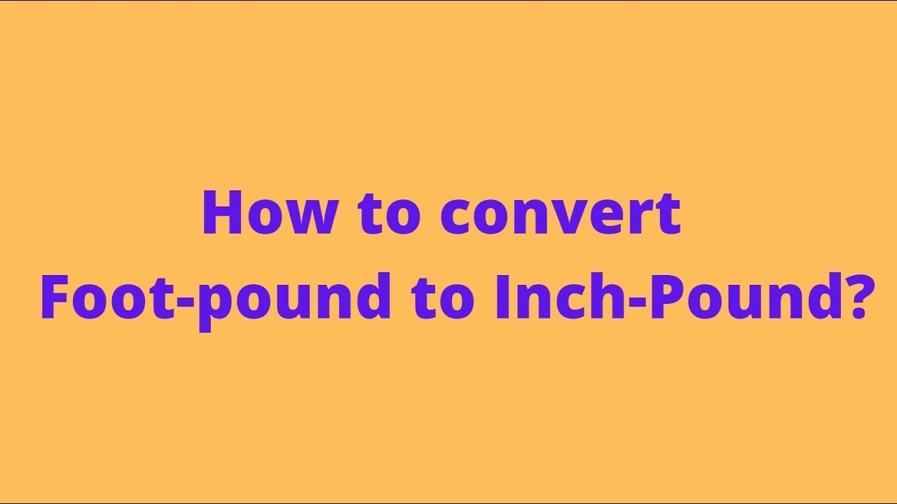 How To Convert Foot Pound To Inch Pound Infomaths YouTube How To Convert Foot Pound To Inch Pound Infomaths YouTube