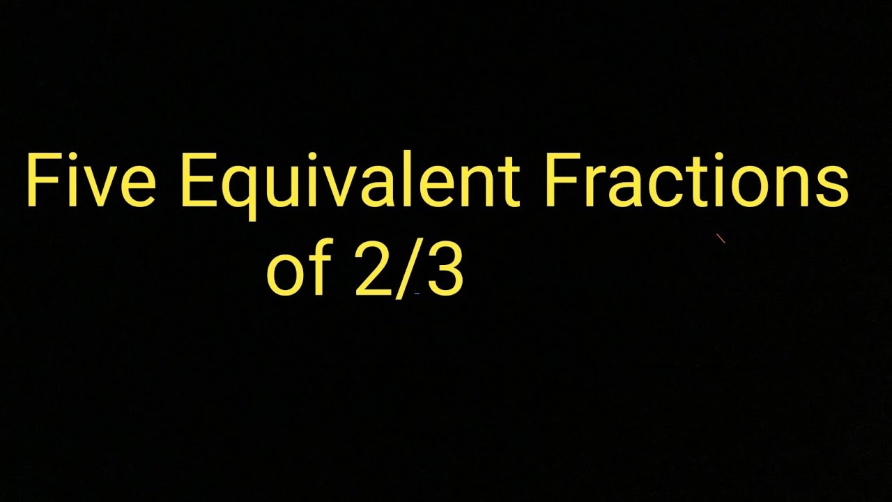 How To Find Five Equivalent Fractions Of 2 By 3 YouTube
