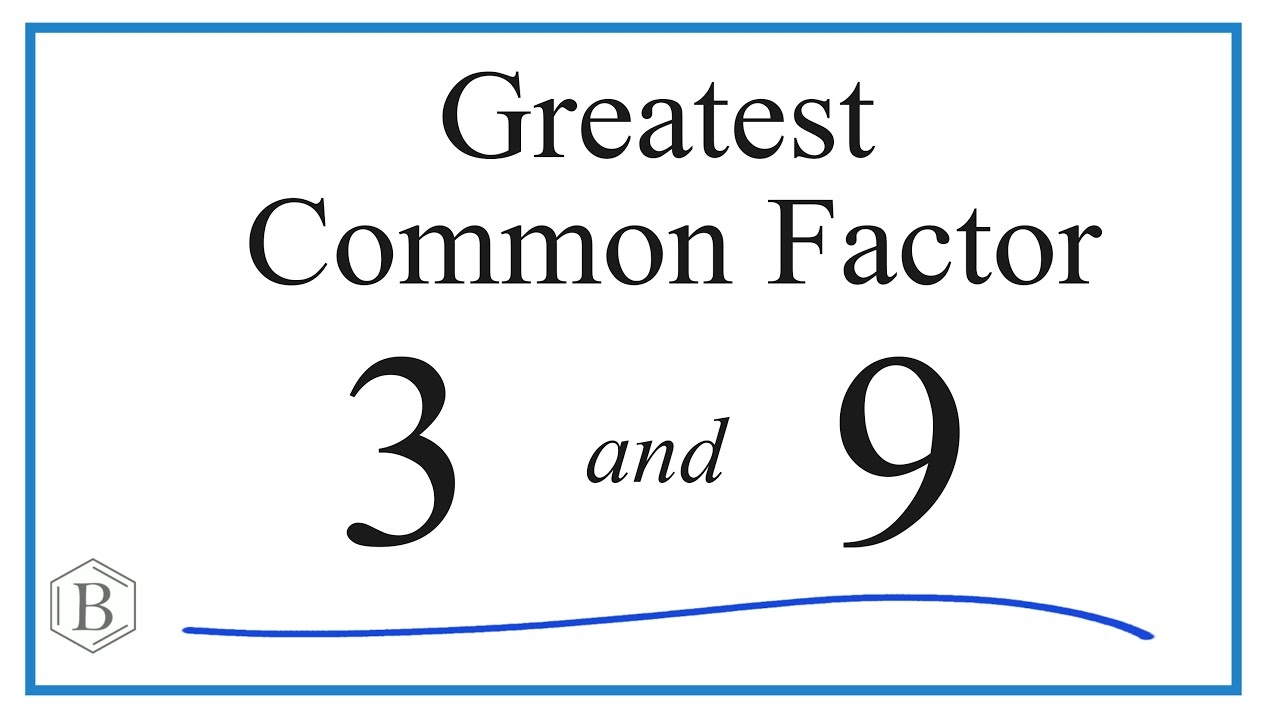 How To Find The Greatest Common Factor For 3 And 9 YouTube How To Find The Greatest Common Factor For 3 And 9 YouTube