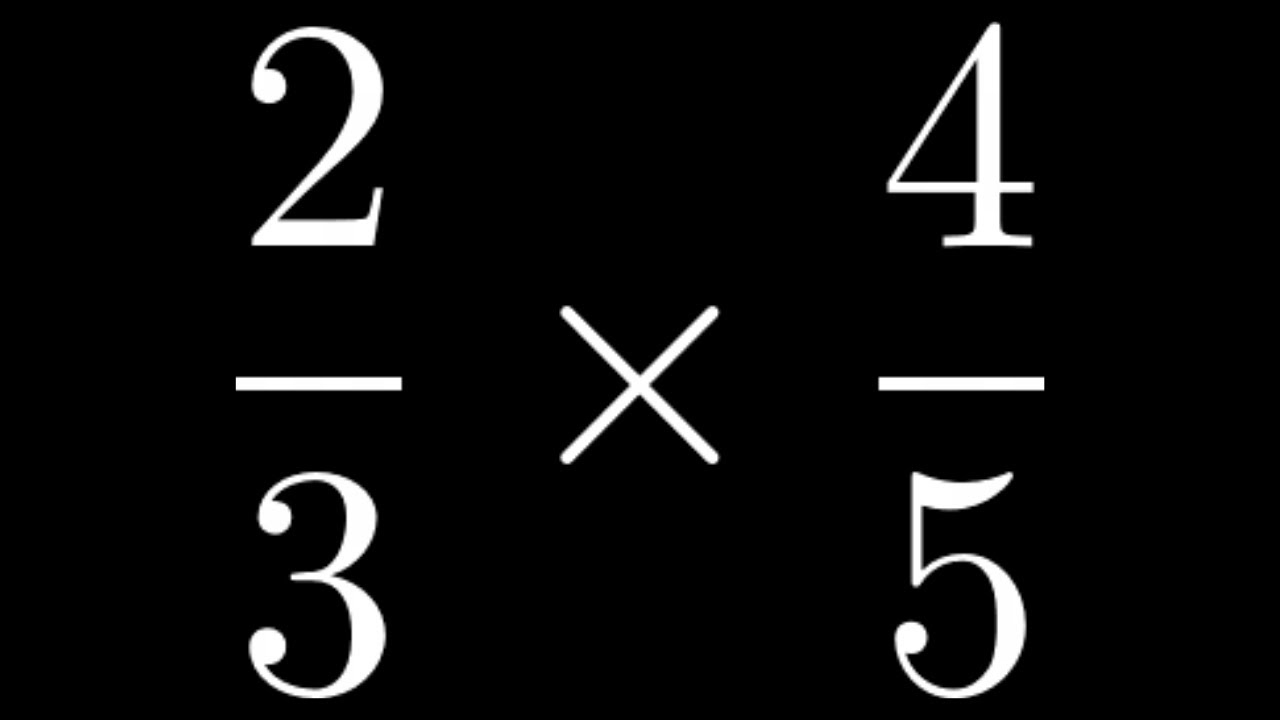 How To Multiply Two Fractions Example With 2 3 Times 4 5 shorts YouTube