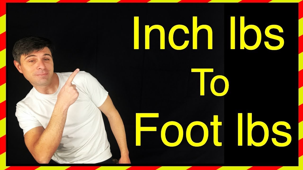 Inch Pounds To Foot Pounds Conversion Explained For A Torque Wrench YouTube Inch Pounds To Foot Pounds Conversion Explained For A Torque Wrench YouTube