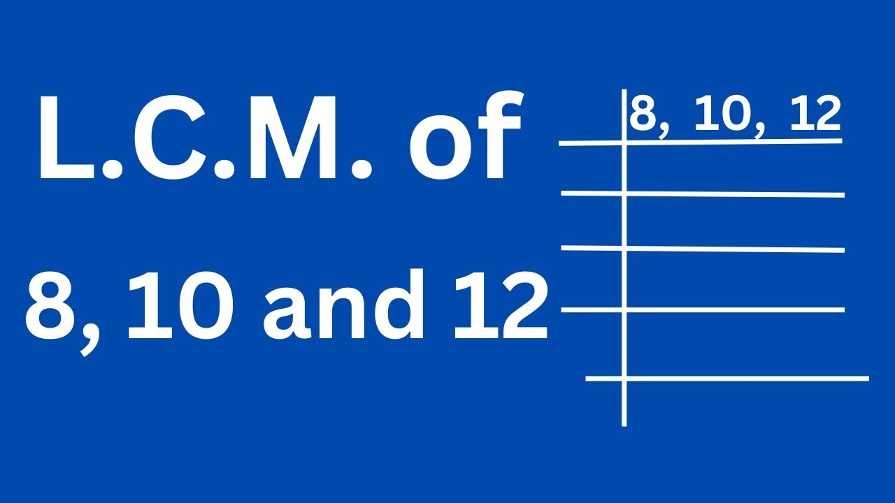 L C M Of 8 10 And 12 YouTube L C M Of 8 10 And 12 YouTube