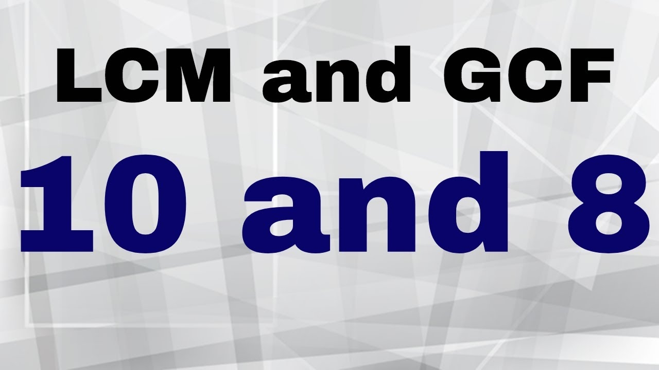 LCM And GCF Of 10 And 8 YouTube LCM And GCF Of 10 And 8 YouTube