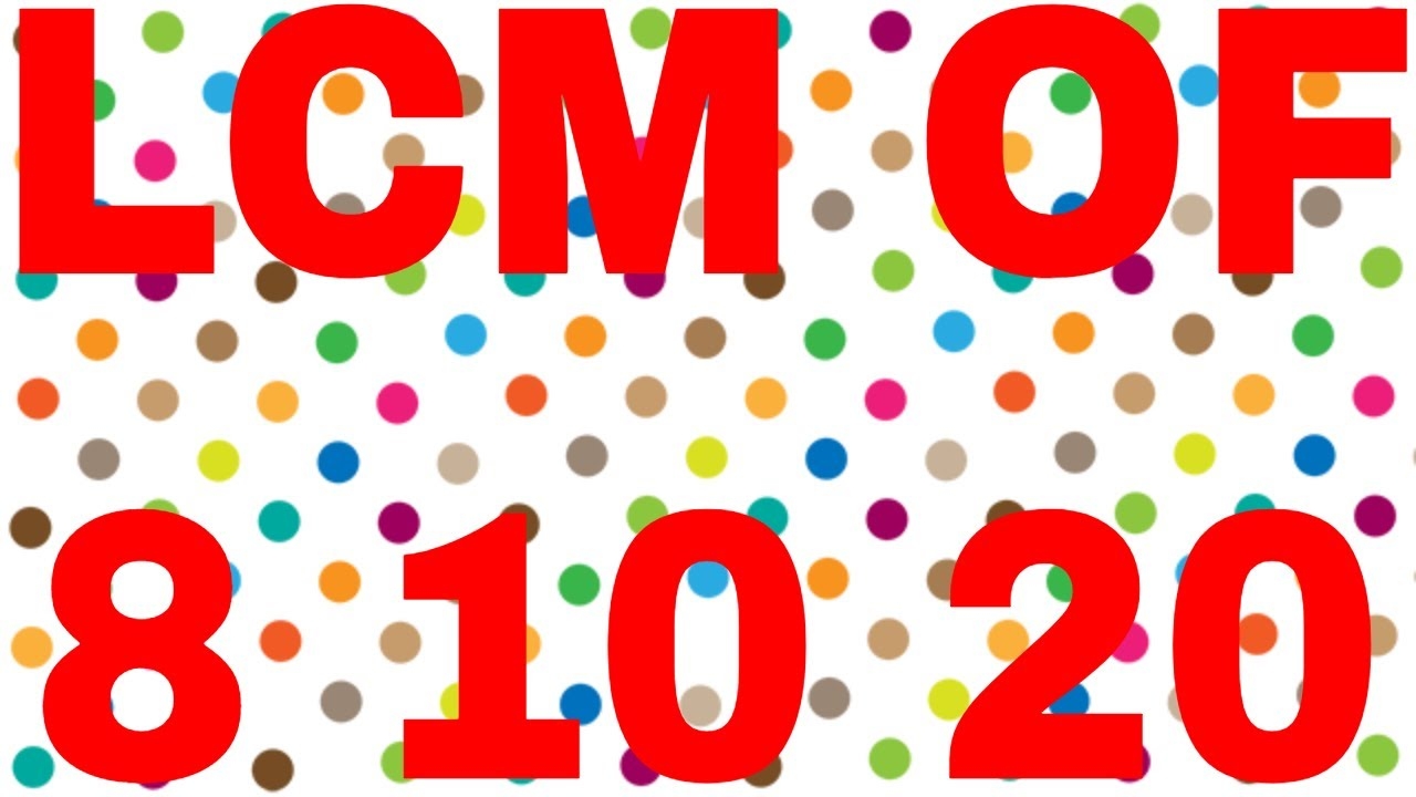 LCM OF 8 10 20 YouTube LCM OF 8 10 20 YouTube