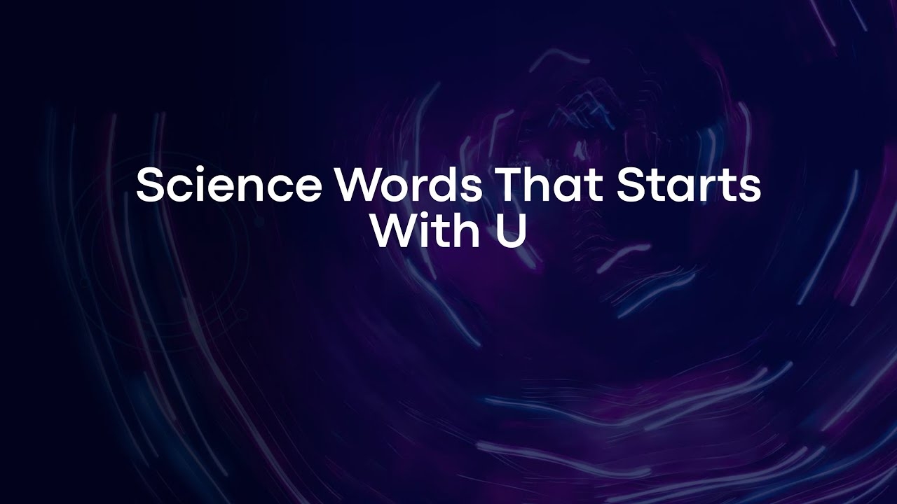 Science Words That Starts With U YouTube