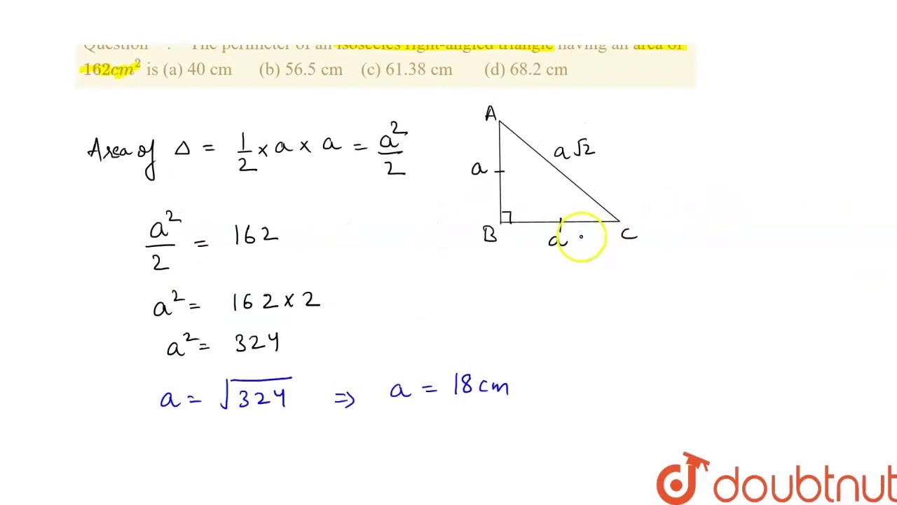 The Perimeter Of An Isosceles Right angled Triangle Having An Area Of 162 Cm 2 Is a 40 Cm YouTube The Perimeter Of An Isosceles Right angled Triangle Having An Area Of 162 Cm 2 Is a 40 Cm YouTube