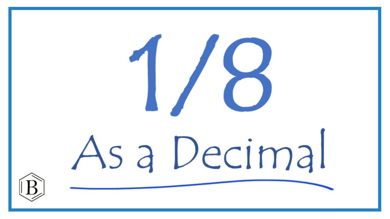 Write The 1 8 As A Decimal YouTube Write The 1 8 As A Decimal YouTube