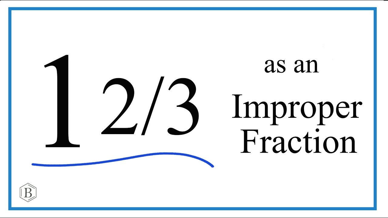 Write The Mixed Number 1 2 3 As An Improper Fraction YouTube