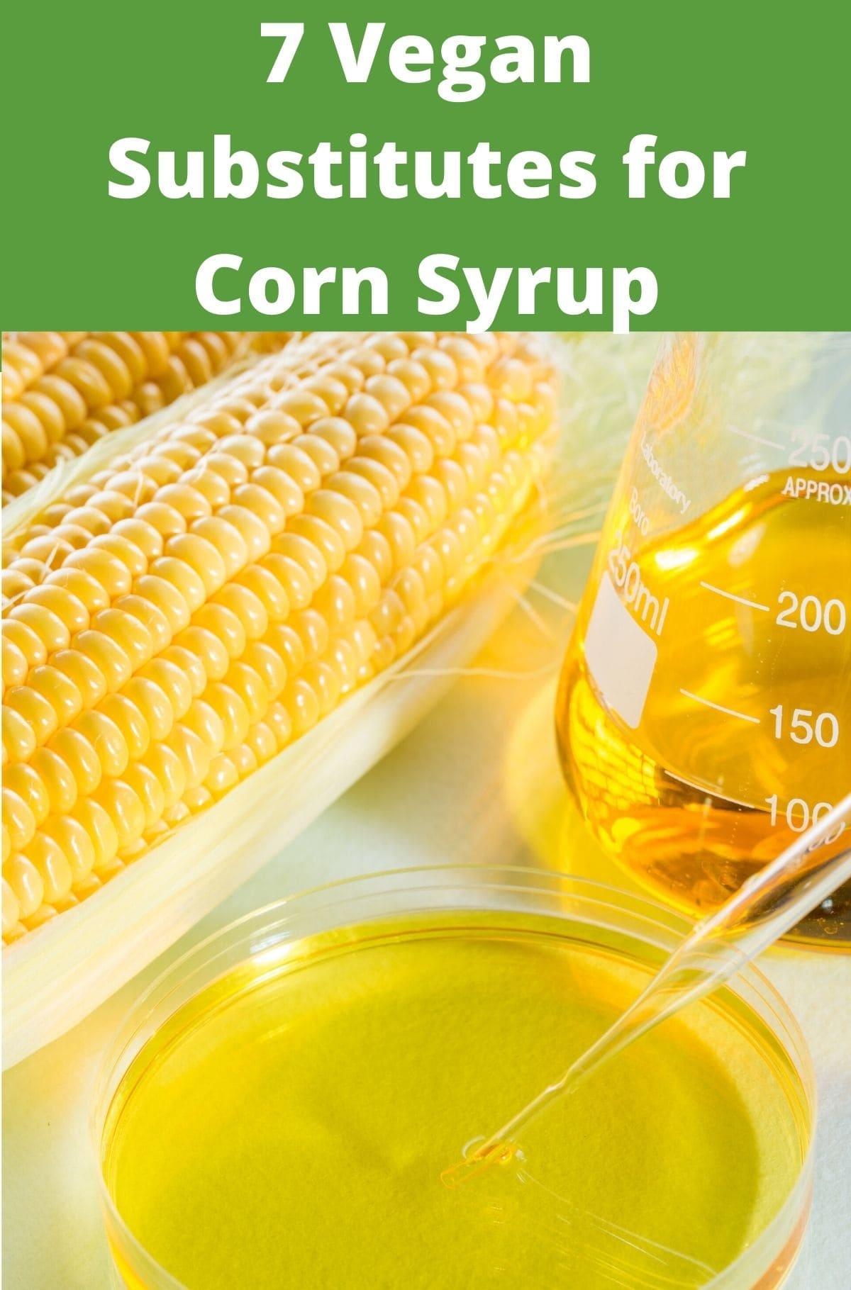 7 Vegan Substitutes For Corn Syrup Healthier Steps