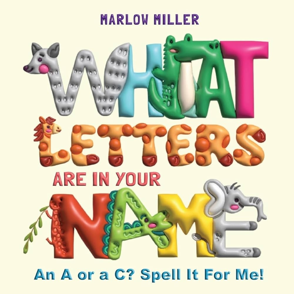 What Letters Are In Your Name Spell Your Name I ll Do The Same Miller Marlow 9781962510097 Amazon Books What Letters Are In Your Name Spell Your Name I ll Do The Same Miller Marlow 9781962510097 Amazon Books